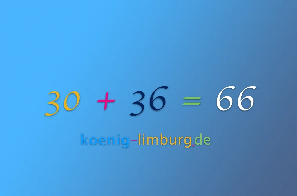 30 und 36 sind die Zahlen des Julis!