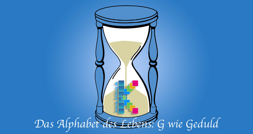 Das Alphabet des Lebens: G wie Geduld