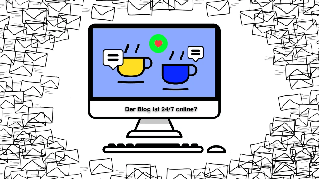 Der Blog ist 24/7 online?