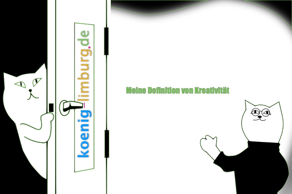 Meine Definition von Kreativität Meine Definition von Kreativität