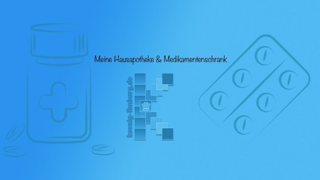 Meine Hausapotheke & Medikamentenschrank