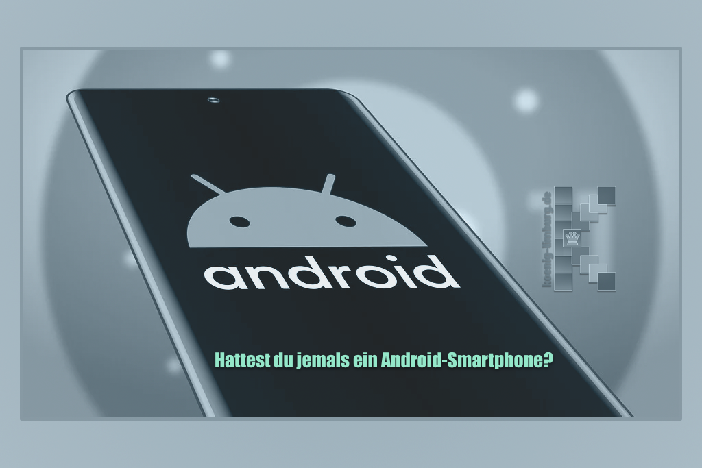 Hattest du jemals ein Android-Smartphone?
