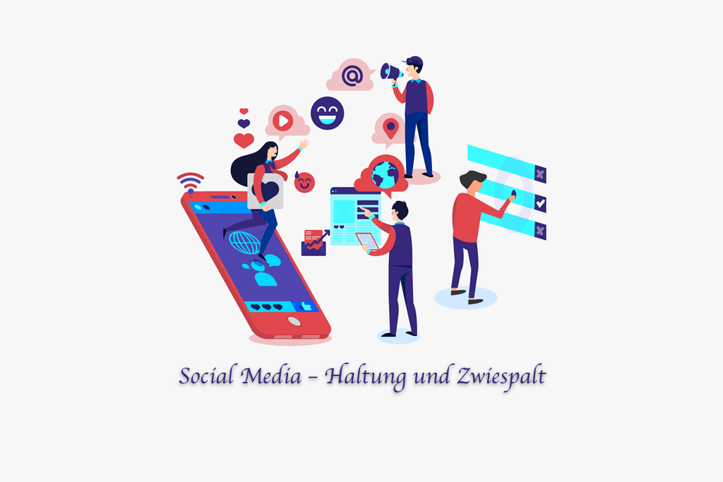 Social Media – Haltung und Zwiespalt