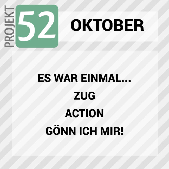 Projekt 52 im Oktober: Zug