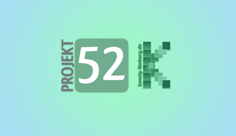 Projekt 52/2025 – Die Themen im Mai + Linkparty