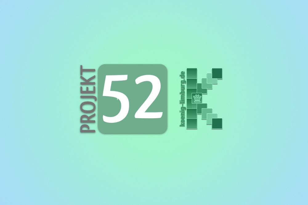 Projekt 52/2025 – Die Themen im Mai + Linkparty